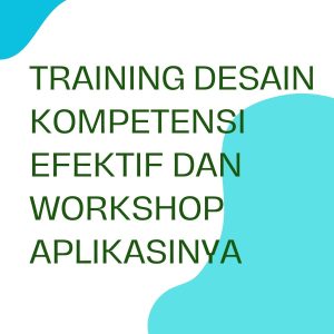 pelatihan DESAIN KOMPETENSI EFEKTIF DAN WORKSHOP APLIKASINYA di jogja