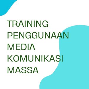 pelatihan PENGGUNAAN MEDIA KOMUNIKASI MASSA di jogja