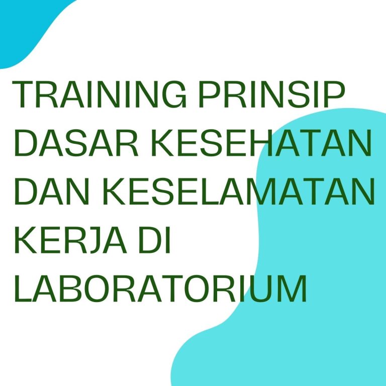 pelatihan PRINSIP DASAR KESEHATAN DAN KESELAMATAN KERJA DI LABORATORIUM di jogja