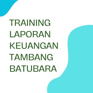 pelatihan LAPORAN KEUANGAN TAMBANG BATUBARA di jogja