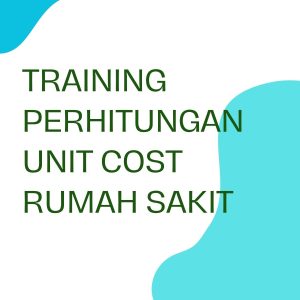 pelatihan PERHITUNGAN UNIT COST RUMAH SAKIT di jogja