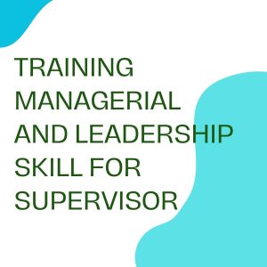 pelatihan MANAGERIAL AND LEADERSHIP SKILL FOR SUPERVISOR di jogja