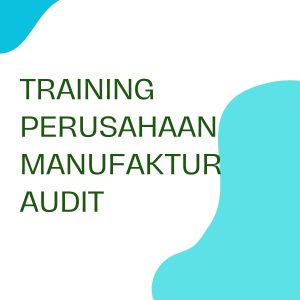 pelatihan PERUSAHAAN MANUFAKTUR AUDIT di jogja