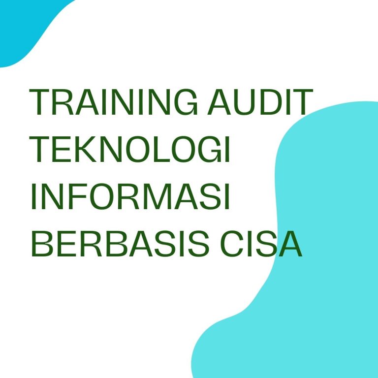 pelatihan AUDIT TEKNOLOGI INFORMASI BERBASIS CISA di jogja
