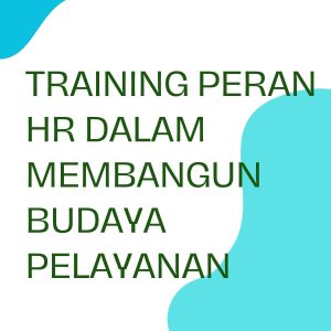 pelatihan PERAN HR DALAM MEMBANGUN BUDAYA PELAYANAN di jogja