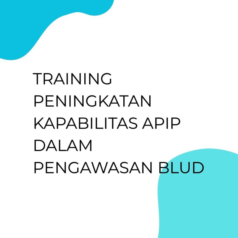 pelatihan PENINGKATAN KAPABILITAS APIP DALAM PENGAWASAN BLUD di jogja