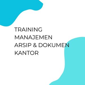 TRAINING MANAJEMEN ARSIP & DOKUMEN KANTOR