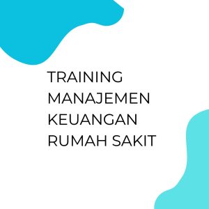TRAINING MANAJEMEN KEUANGAN RUMAH SAKIT
