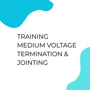 TRAINING MEDIUM VOLTAGE TERMINATION & JOINTING
