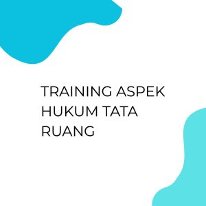 TRAINING ASPEK HUKUM TATA RUANG